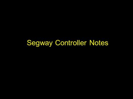 Segway Controller Notes. = connection on top layer of circuit board = connection on bottom layer of circuit board Ground Plane: Areas enclosed by the.