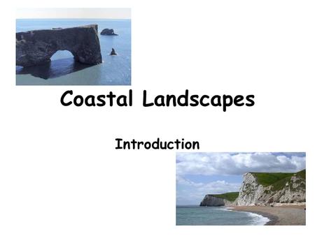 Coastal Landscapes Introduction. The sea, just like rivers and ice is a very powerful agent of erosion. It erodes a variety of landforms, and just like.