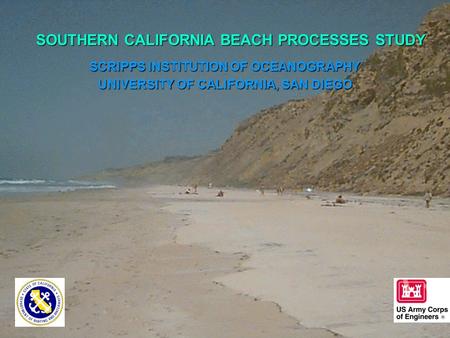 SOUTHERN CALIFORNIA BEACH PROCESSES STUDY SCRIPPS INSTITUTION OF OCEANOGRAPHY UNIVERSITY OF CALIFORNIA, SAN DIEGO.