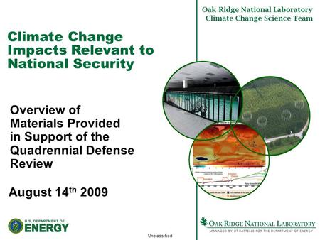 Unclassified Climate Change Impacts Relevant to National Security Overview of Materials Provided in Support of the Quadrennial Defense Review August 14.