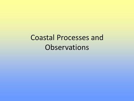 Coastal Processes and Observations