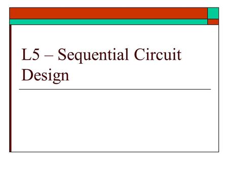 L5 – Sequential Circuit Design