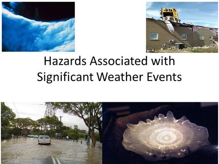 Hazards Associated with Significant Weather Events.