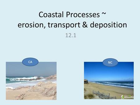 Coastal Processes ~ erosion, transport & deposition