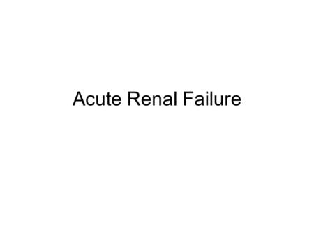 Acute Renal Failure. Definition Sudden decrease in GFR over a period of hours to days resulting in the failure of the kidney to excrete nitrogenous waste.