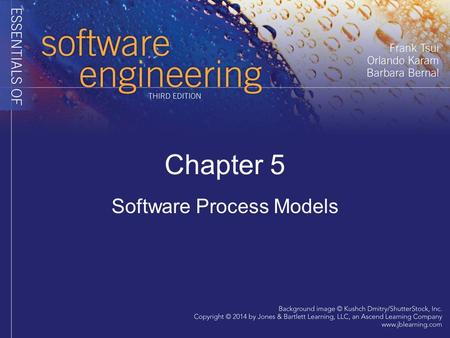 Chapter 5 Software Process Models. Problems with “Traditional” Processes 1.Focused on and oriented towards “large projects” and lengthy development time.