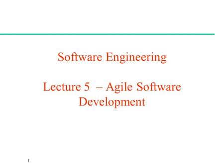 Software Engineering Lecture 5 – Agile Software Development