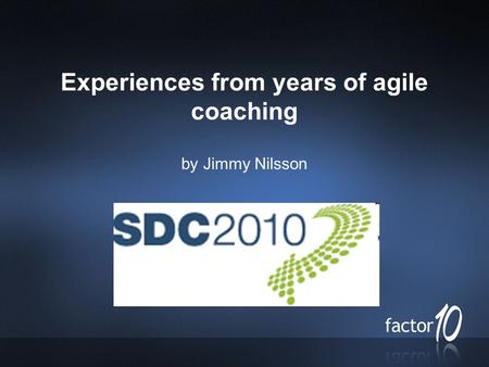 Experiences from years of agile coaching by Jimmy Nilsson.