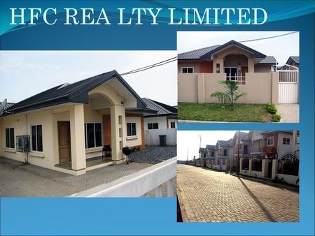 HFC REA LTY LIMITED. WHERE OUR PROPERTIES ARE LOCATED Community 25, Tema Community 20, Tema WHAT WE OFFER/PRICES HOUSE TYPE SPLOT SIZEPRICE(US$) A1-2.