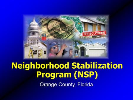 Neighborhood Stabilization Program (NSP) Orange County, Florida.