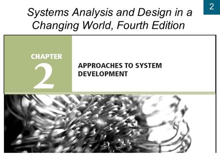 2 Systems Analysis and Design in a Changing World, Fourth Edition.