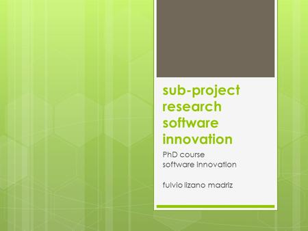 Sub-project research software innovation PhD course software innovation fulvio lizano madriz.