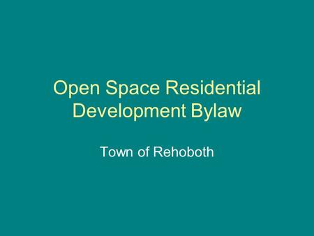 Open Space Residential Development Bylaw Town of Rehoboth.