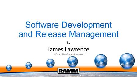 Software Development and Release Management By James Lawrence Software Development Manager.