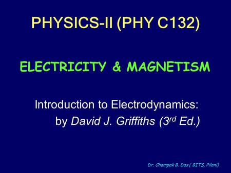 PHYSICS-II (PHY C132) ELECTRICITY & MAGNETISM