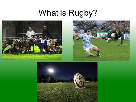 What is Rugby?. What Makes it Unique? Rugby ball is oblong, which can make its movement somewhat unpredictable No Forward Passing Very low cost to play.
