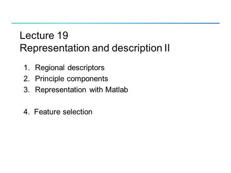 Lecture 19 Representation and description II
