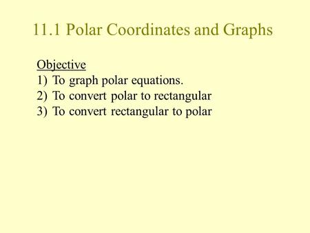 11.1 Polar Coordinates and Graphs