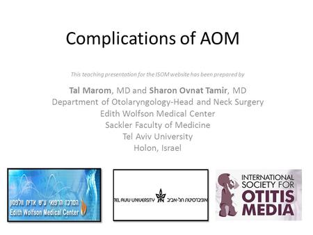 Complications of AOM Tal Marom, MD and Sharon Ovnat Tamir, MD
