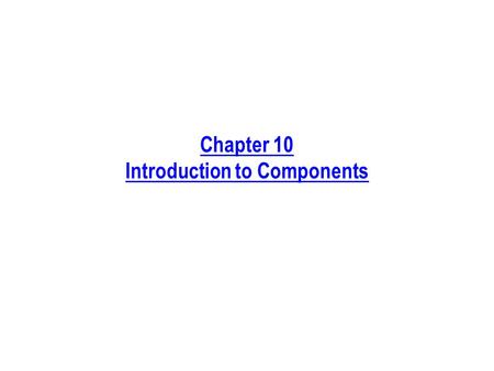 Chapter 10 Introduction to Components. Process Phases Discussed in This Chapter Requirements Analysis Design Implementation ArchitectureFramework Detailed.