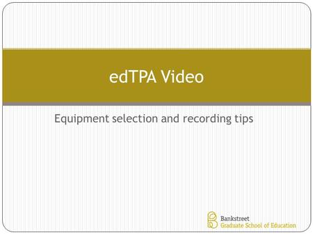Equipment selection and recording tips edTPA Video.