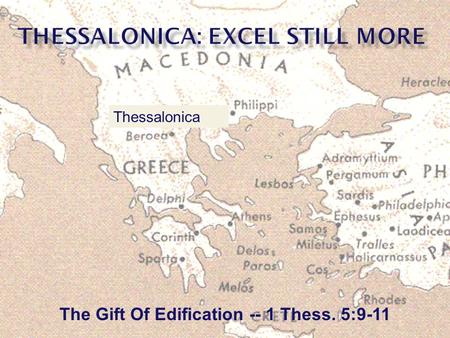 The Gift Of Edification -- 1 Thess. 5:9-11 Thessalonica.