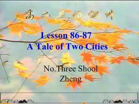 Lesson 86-87 A Tale of Two Cities No.Three Shool Zheng.