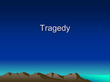 Tragedy. The Tragedy of Macbeth, Act I Literary Focus: Tragedy Tragedy—a literary work depicting serious events, in which the main character comes to.