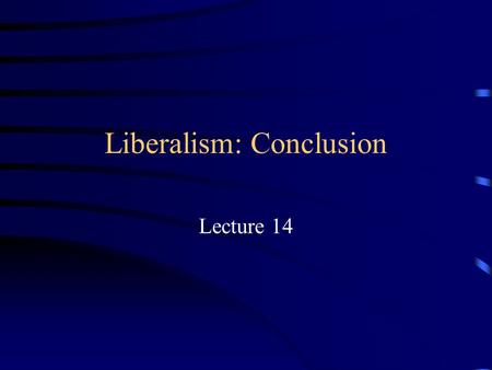 Liberalism: Conclusion Lecture 14. The Question of the Month How Can Countries Move from Anarchy, War of All Against All, to Cooperation? Security Dilemma.