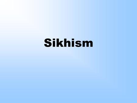 Sikhism. Sikh History The name of the religion means learner Its founder was Shri Guru Nanak Dev Ji At Sultanpur, he received a vision to preach the way.