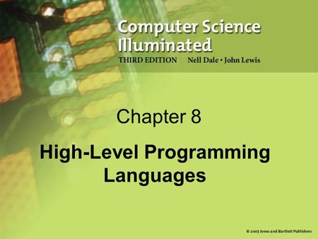 Chapter 8 High-Level Programming Languages. 2 Compilers High-level language A language that provides a richer (more English like) set of instructions.
