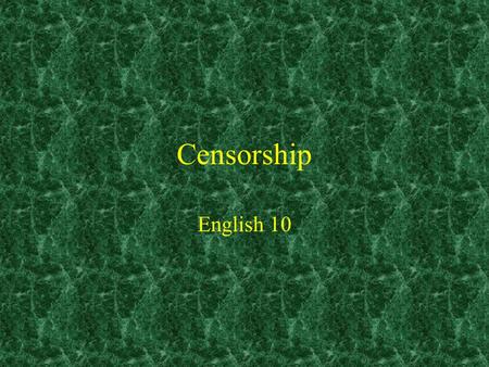 Censorship English 10. Censorship The practice of officially examining books, movies, etc., and suppressing unacceptable parts Censorship is the control.