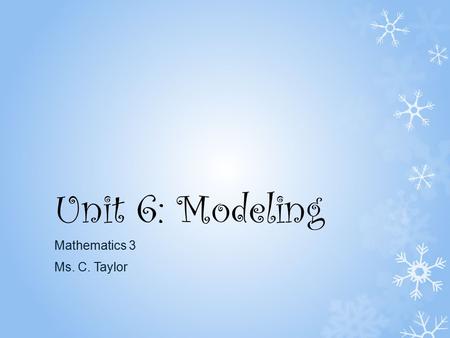 Unit 6: Modeling Mathematics 3 Ms. C. Taylor. Warm-Up.