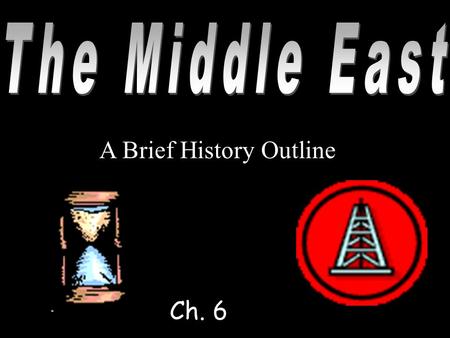 A Brief History Outline Ch. 6. Approximately 3000 BCE, one of the world’s first civilizations developed in this region (culture hearth). Fertile Crescent: