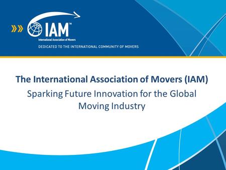 The International Association of Movers (IAM) Sparking Future Innovation for the Global Moving Industry.