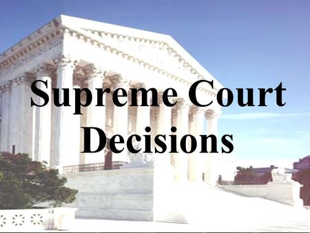 Supreme Court Decisions. GIBBONS V. OGDEN MIRANDA V. ARIZONA FURMAN V. GEORGIA GIDEON V. WAINWRIGHT TINKER V. DES MOINES U.S. V. NIXON NY TIMES V. U.S.