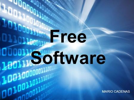 Free Software MARIO CADENAS. Free Software’s Definition “Free software” means software that respects users' freedom and community. Roughly, the users.