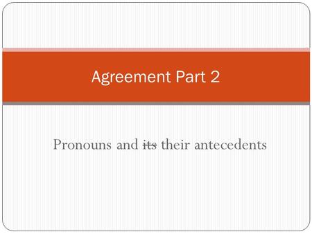Pronouns and its their antecedents Agreement Part 2.