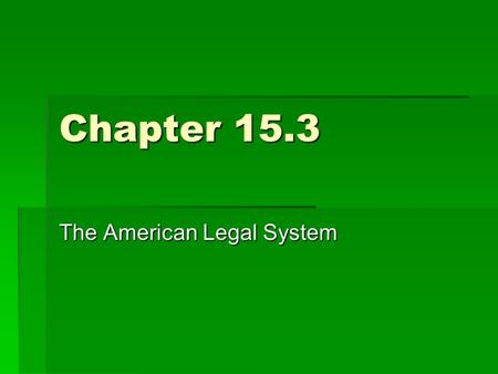 Chapter 15.3 The American Legal System. Legal Protections in the U.S. Constitution  American colonists owed their rights to legal principles developed.