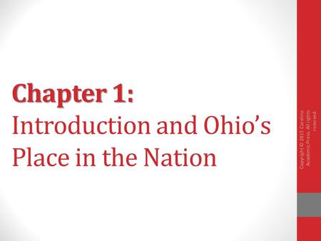 Chapter 1: Ohio’s Criminal Justice System Chapter 1: Introduction and Ohio’s Place in the Nation Copyright © 2015 Carolina Academic Press. All rights reserved.