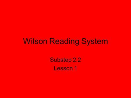 Wilson Reading System Substep 2.2 Lesson 1.