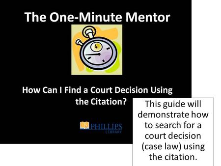 This guide will demonstrate how to search for a court decision (case law) using the citation.