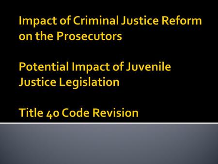  Which crimes were changed and how will those changes impact the State Courts?  How does the emphasis on the Accountability Courts movement affect prosecutors?