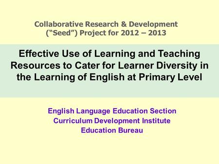 Effective Use of Learning and Teaching Resources to Cater for Learner Diversity in the Learning of English at Primary Level English Language Education.