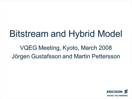 Slide title In CAPITALS 50 pt Slide subtitle 32 pt Bitstream and Hybrid Model VQEG Meeting, Kyoto, March 2008 Jörgen Gustafsson and Martin Pettersson.