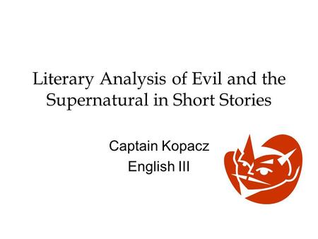 Literary Analysis of Evil and the Supernatural in Short Stories