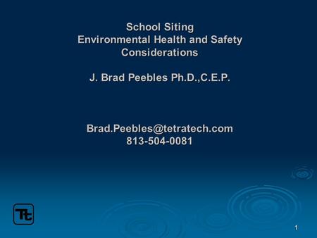 1 School Siting Environmental Health and Safety Considerations J. Brad Peebles Ph.D.,C.E.P. 813-504-0081.
