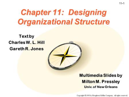 Copyright  1998 by Houghton Mifflin Company. All rights reserved. 11-1 Chapter 11: Designing Organizational Structure Text by Charles W. L. Hill Gareth.