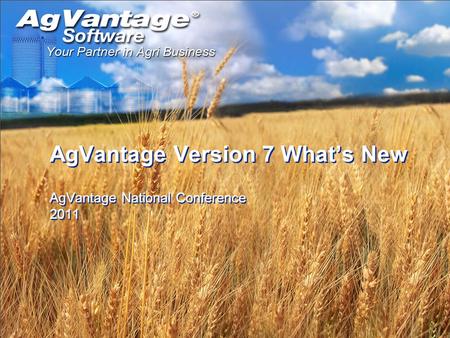 AgVantage Version 7 What’s New AgVantage National Conference 2011.