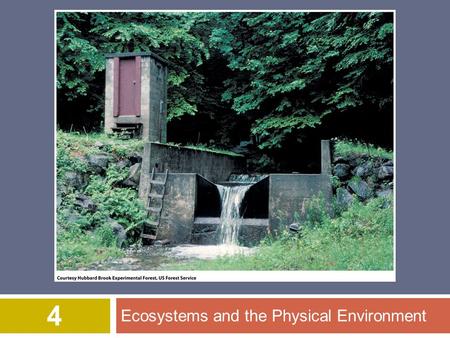 Ecosystems and the Physical Environment 4. © 2012 John Wiley & Sons, Inc. All rights reserved. Overview of Chapter 4  Cycling of Materials within Ecosystems.